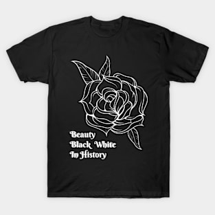 Beauty black white in history T-Shirt